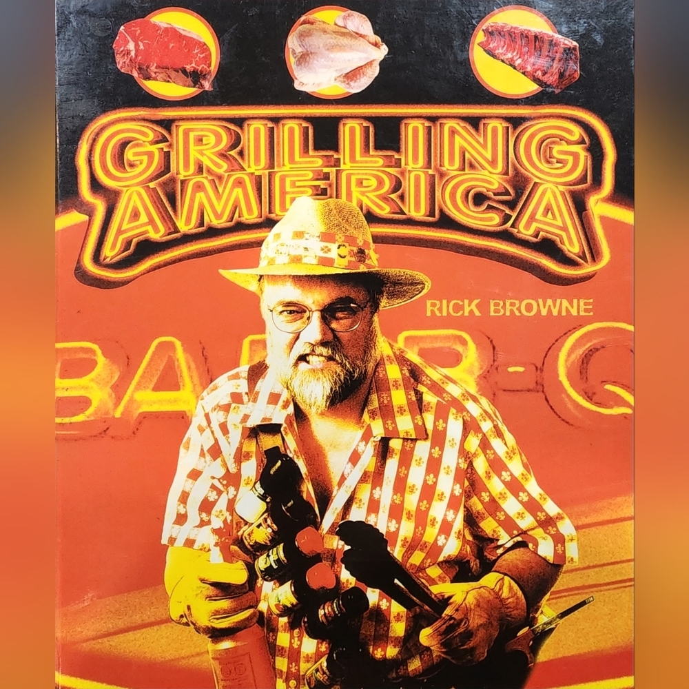 Rick Browne's "Grilling America" outdoor cookbook 🍖 🍖 🍖